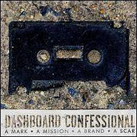 Dashboard Confessional : A Mark, A Mission, A Brand, A Scar